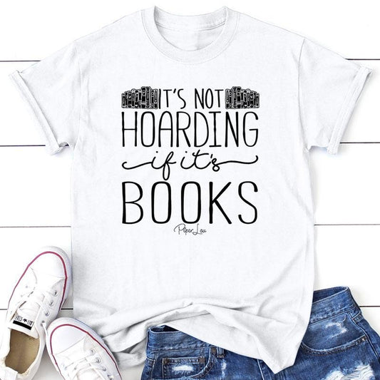 It's Not Hoarding If It's Books Apparel, Printed In The USA, Tee / Tank / V Neck Gray / White / Blue / Hot Pink / Orange,...