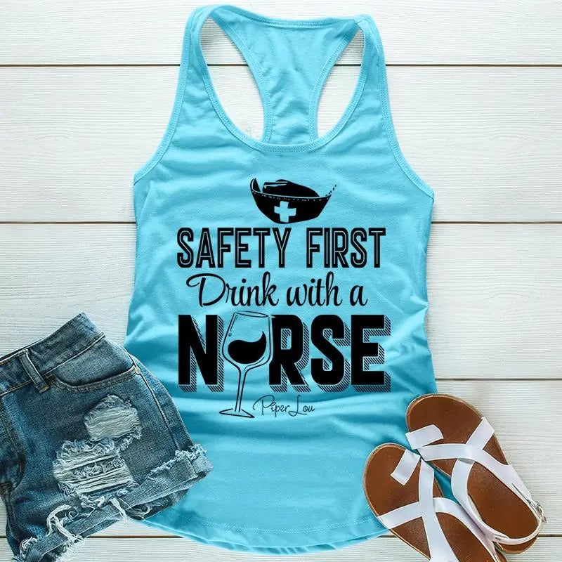 Safety First Drink With A Nurse Apparel, Proudly Printed In The USA, Tee / Tank / V Neck Gray / White / Blue / Hot Pink /...