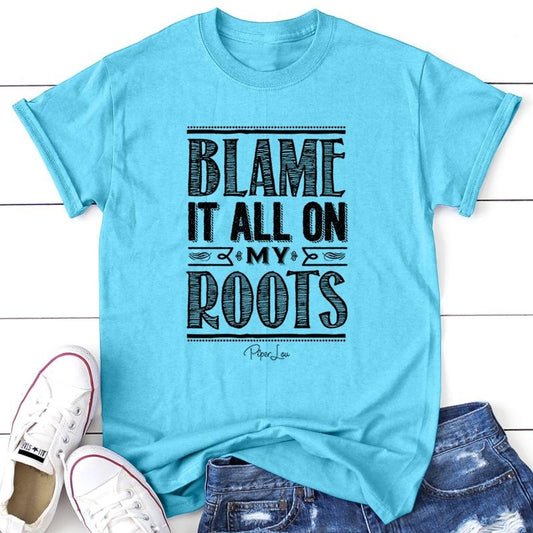 Blame It All On My Roots Apparel, Proudly Printed In The USA, Tee / Tank / V Neck Gray / White / Blue / Hot Pink /...