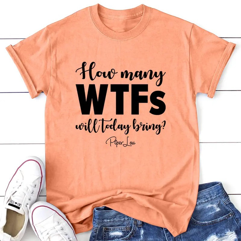 How Many WTFs Will Today Bring Apparel, Printed In The USA, Tee / Tank / V Neck Gray / White / Blue / Hot Pink / Orange,...
