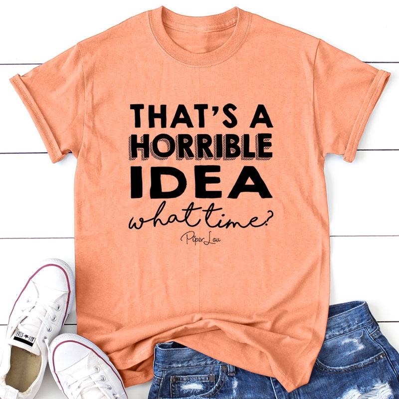 FLASH SALE | That's A Horrible Idea Apparel, Proudly Printed In The USA, Tee / Tank / V Neck Gray / White / Blue / Hot...