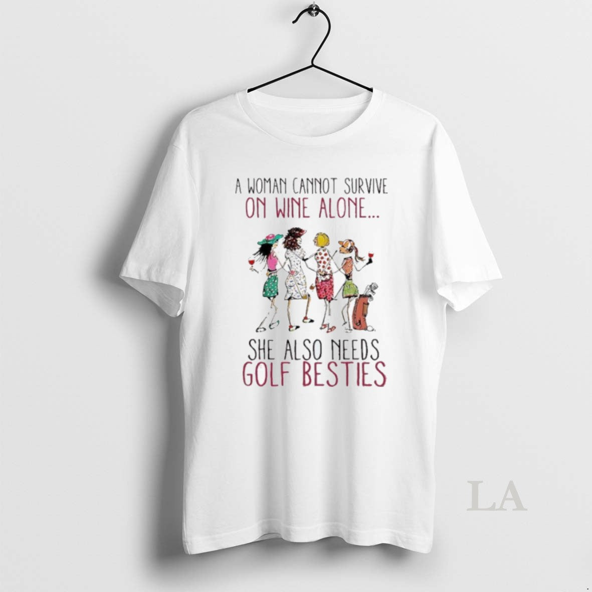 Original A Woman Cannot Survive On Wine Alone She Also Need Golf Besties T-Shirts, Hoodie, Sweatshirt | WearSparks.com