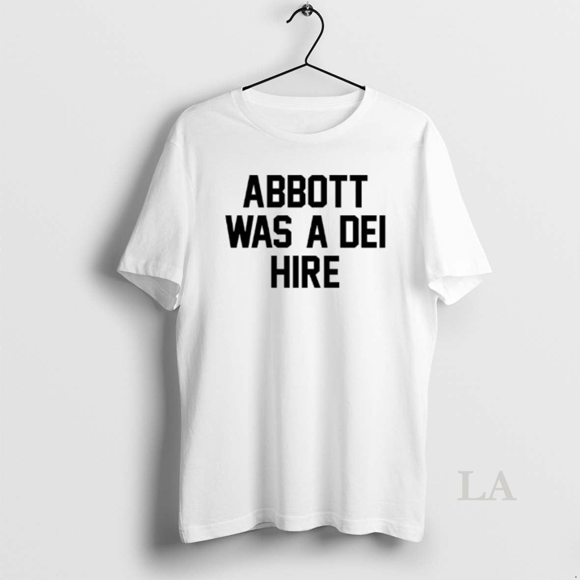 Original Abbott Was A Dei Hire T-Shirts, Hoodie, Sweatshirt | WearSparks.com