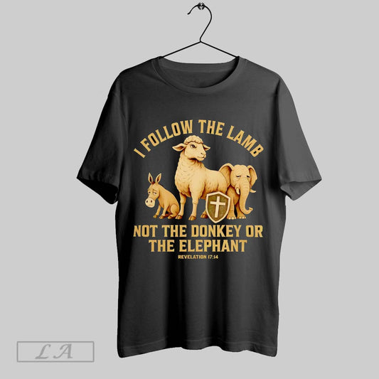 Original Christian I Follow The Lamb Not Donkey Or Elephant Bible Verse