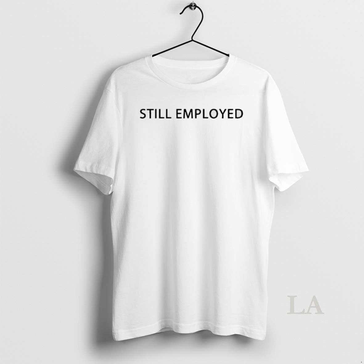 Original David Hill Still Employed T-Shirts, Hoodie, Sweatshirt | WearSparks.com