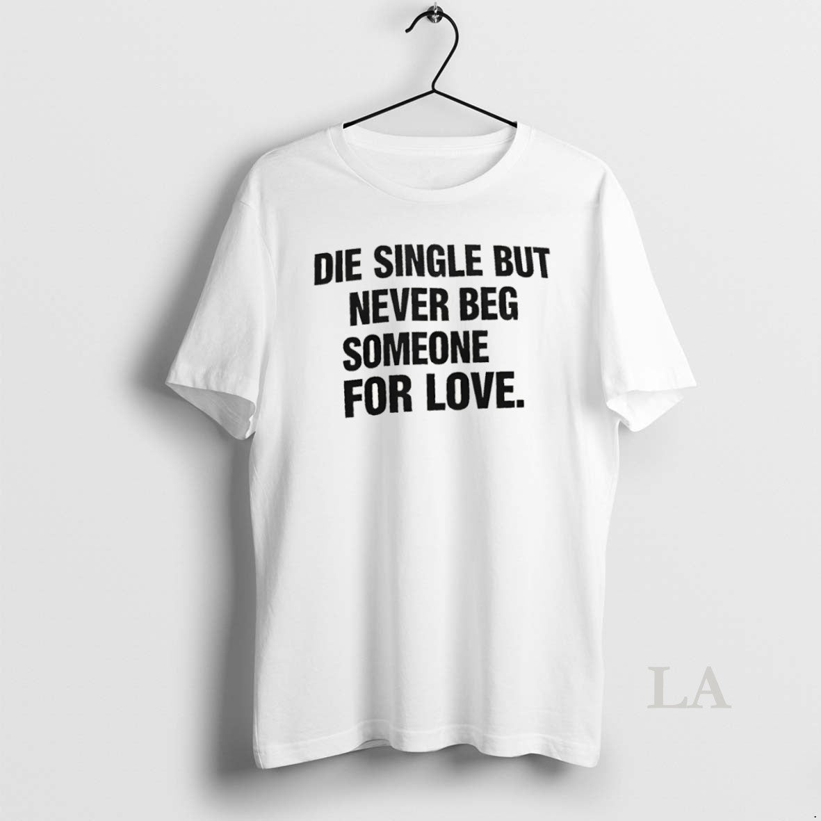Original Die Single But Never Beg Someone For Love