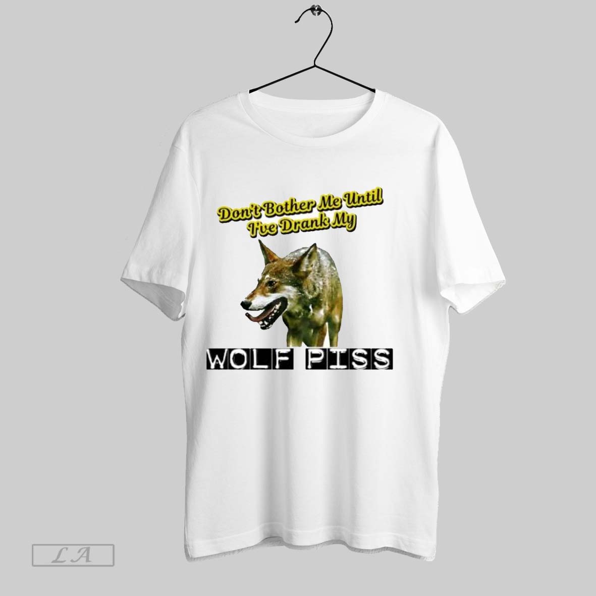 Original Dont Bother Me Until Ive Drank My Wolf Piss
