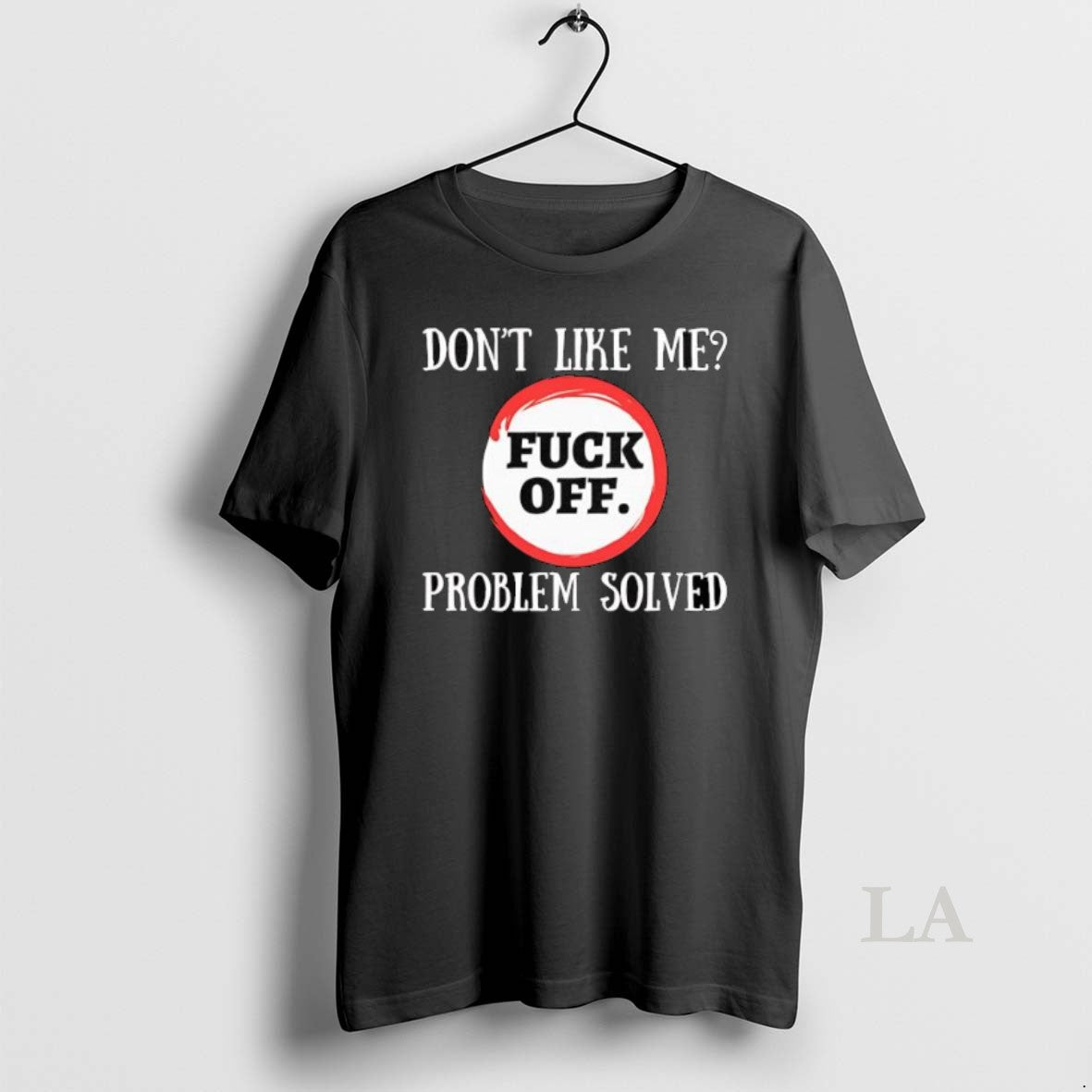 Original Dont Like Me Fuck Off Problem Solved T-Shirts, Hoodie, Sweatshirt | WearSparks.com