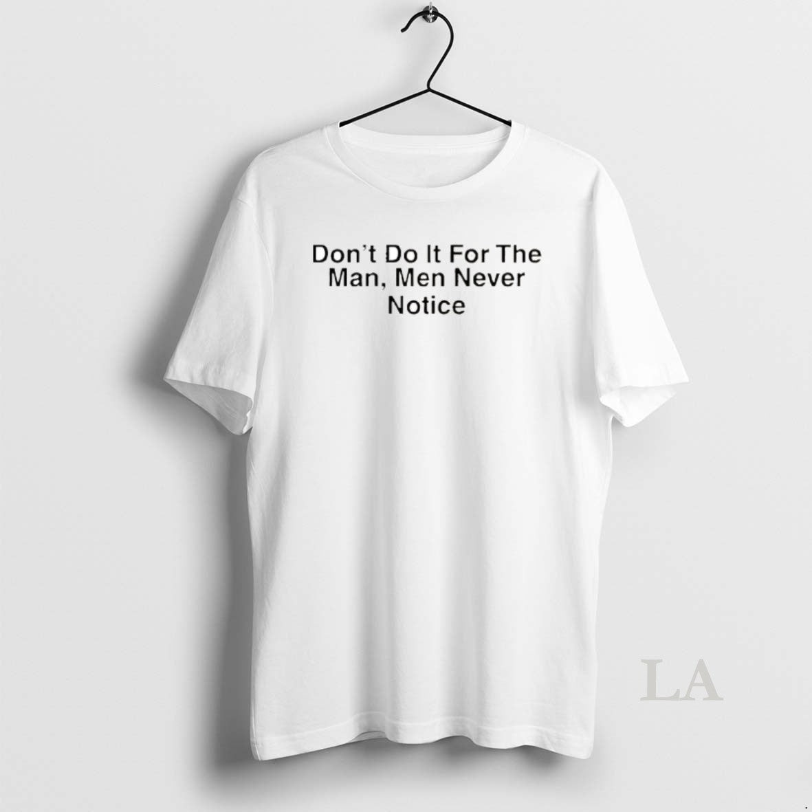 Original Drake Dont Do It For The Man Men Never Notice T-Shirts, Hoodie, Sweatshirt | WearSparks.com