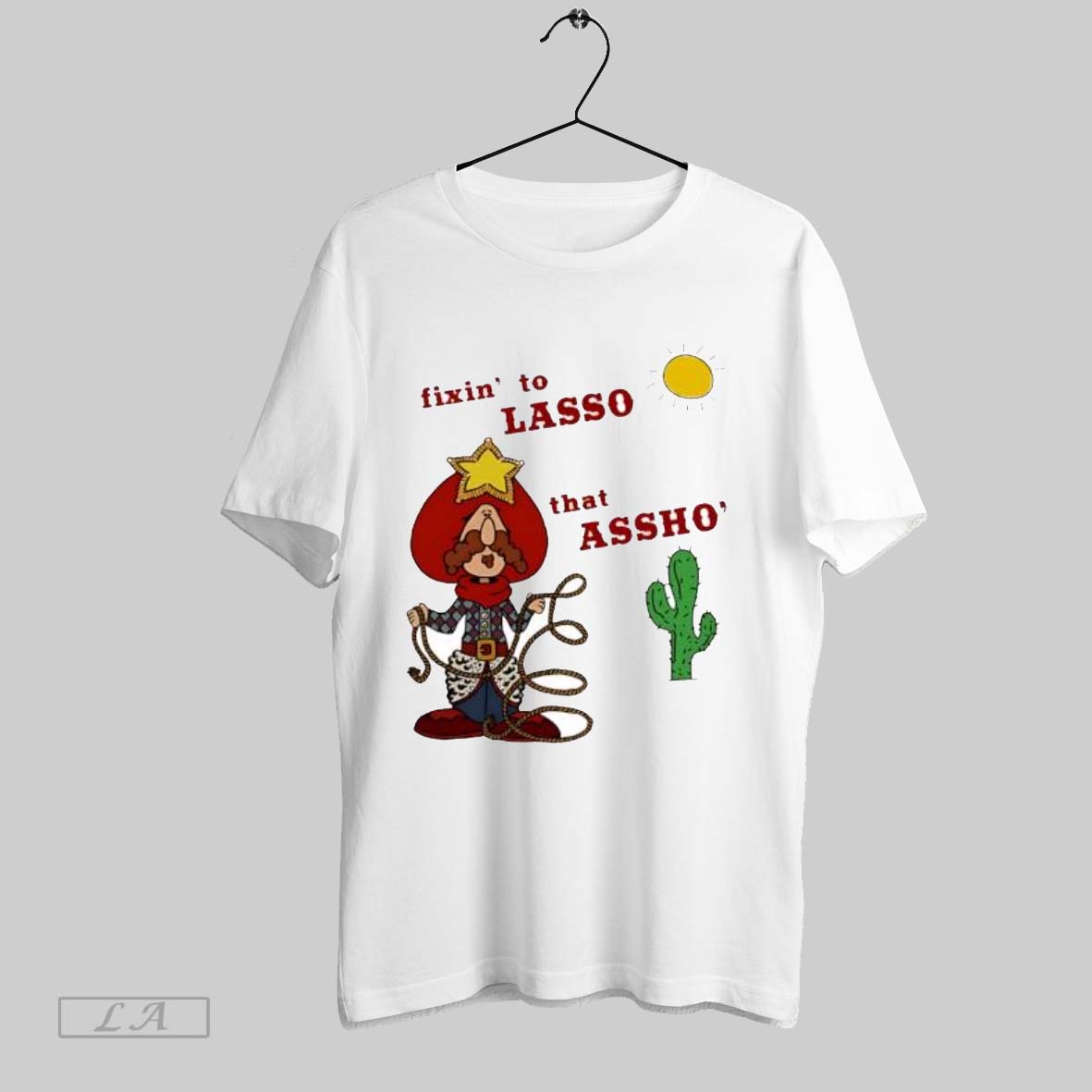 Original Fixin To Lasso That Assho Cowboy Cactus