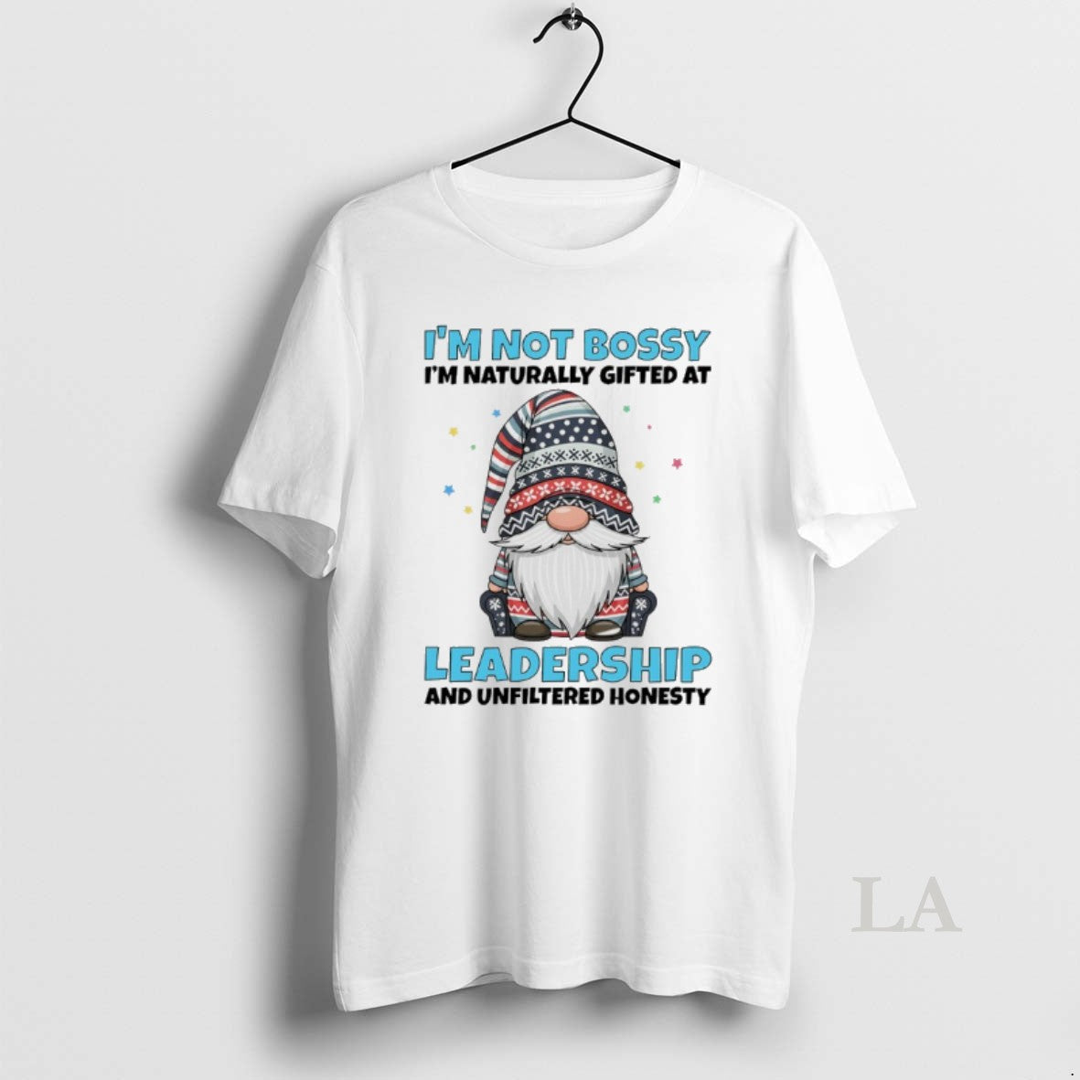 Original Gnome Im Not Bossy Im Naturally Gifted At Leadership And Unfiltered Honesty T-Shirts, Hoodie, Sweatshirt
