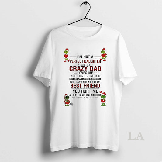 Original Grinch Im Not A Perfect Daughter But My Crazy Dad Circle T-Shirts, Hoodie, Sweatshirt | WearSparks.com