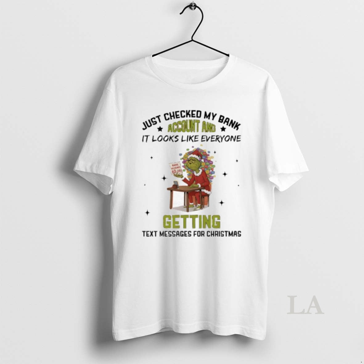 Original Grinch Just Checked My Bank Account And It Looks Like Everyone Getting Text Messages T-Shirts, Hoodie, Sweatshirt
