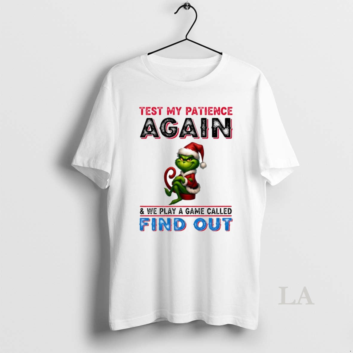 Original Grinch Test My Patience Again And We Play A Game Called Find Out Circle T-Shirts, Hoodie, Sweatshirt
