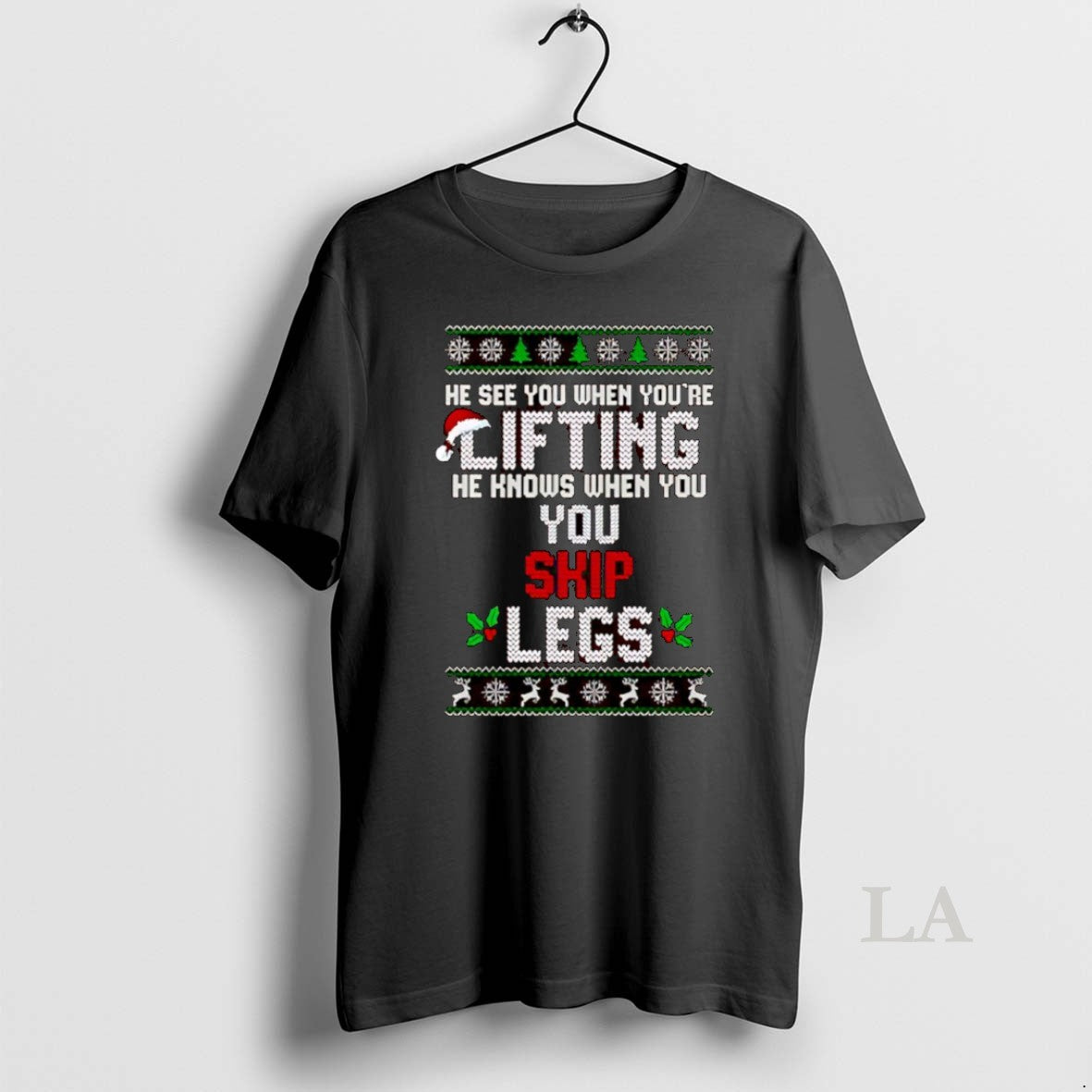 Original He Sees You When Youre Lifting He Knows When You Skip Legs Christmas 2025 T-Shirts, Hoodie, Sweatshirt