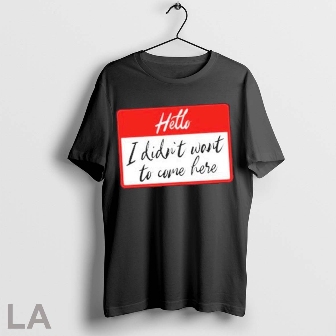 Original Hello I Didnt Want To Come Here 2025