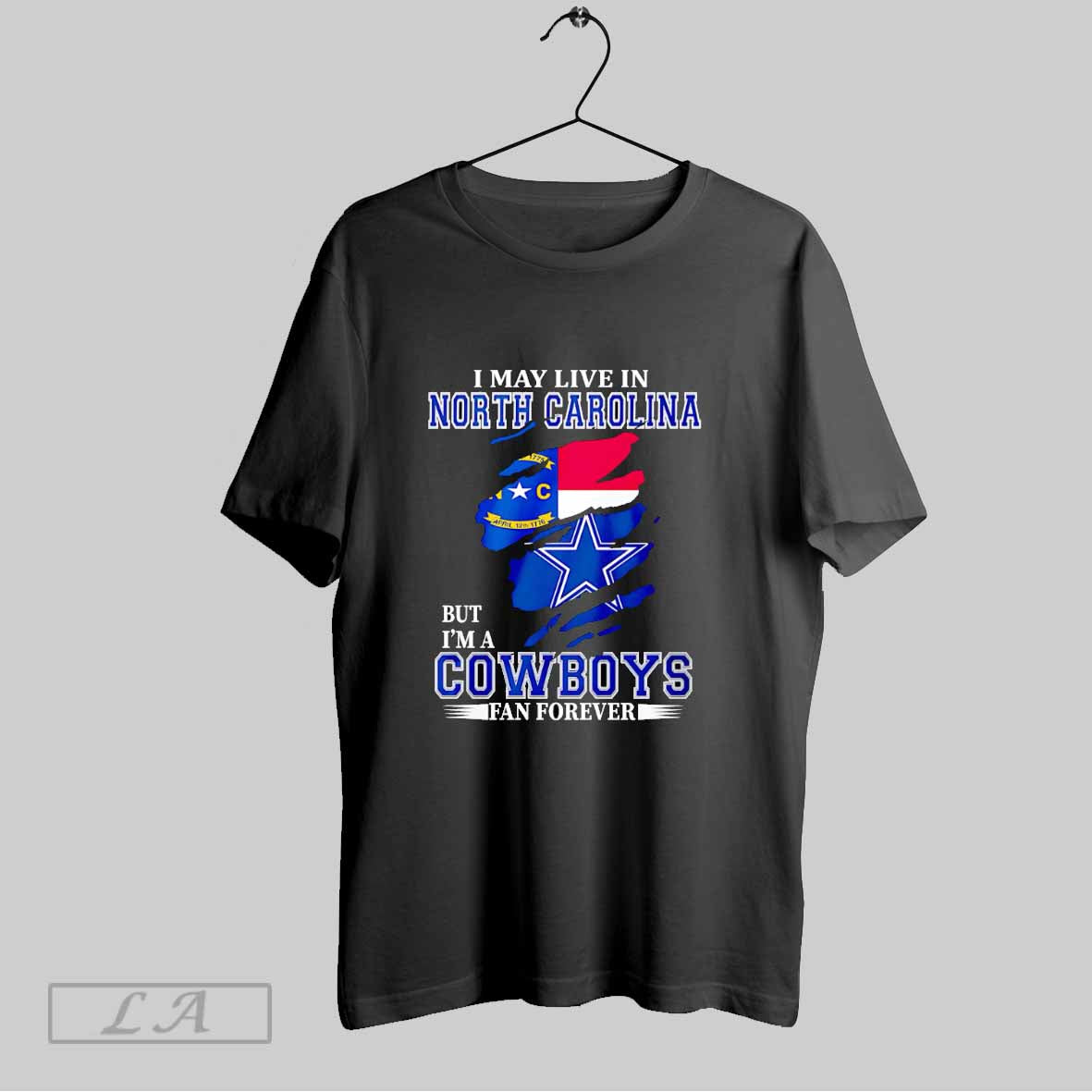 Original I May Live In North Carolina But Im A Cowboys Fan Forever