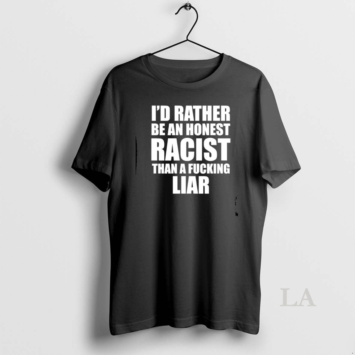 Original Id Rather Be An Honest Racist Than A Fucking Liar T-Shirts, Hoodie, Sweatshirt | WearSparks.com