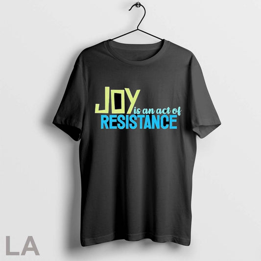 Original Joy Is An Act Of Resistance Inspirational Quote