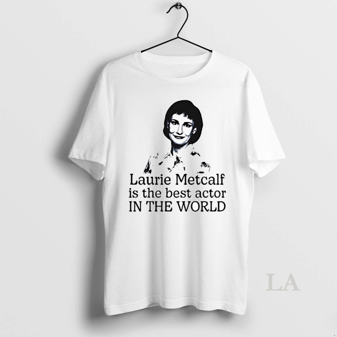 Original Laurie Metcalf Is The Best Actor In The World T-Shirts, Hoodie, Sweatshirt | WearSparks.com