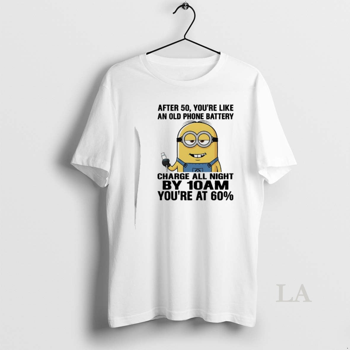 Original Minions After 50 Youre Like An Old Phone Battery Charge All Night By 10am T-Shirts, Hoodie, Sweatshirt