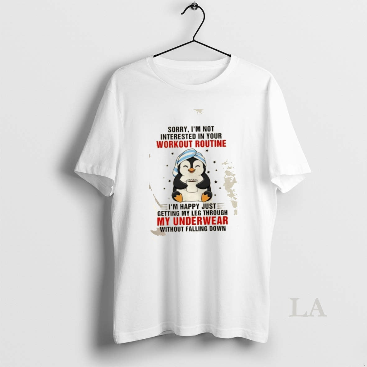 Original Penguin Sorry Im Not Interested In Your Workout Routine Im Happy Just Getting My T-Shirts, Hoodie, Sweatshirt