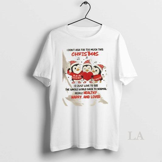 Original Penguins I Dont Ask For Too Much This Christmas Id Just Love See The T-Shirts, Hoodie, Sweatshirt | WearSparks.com