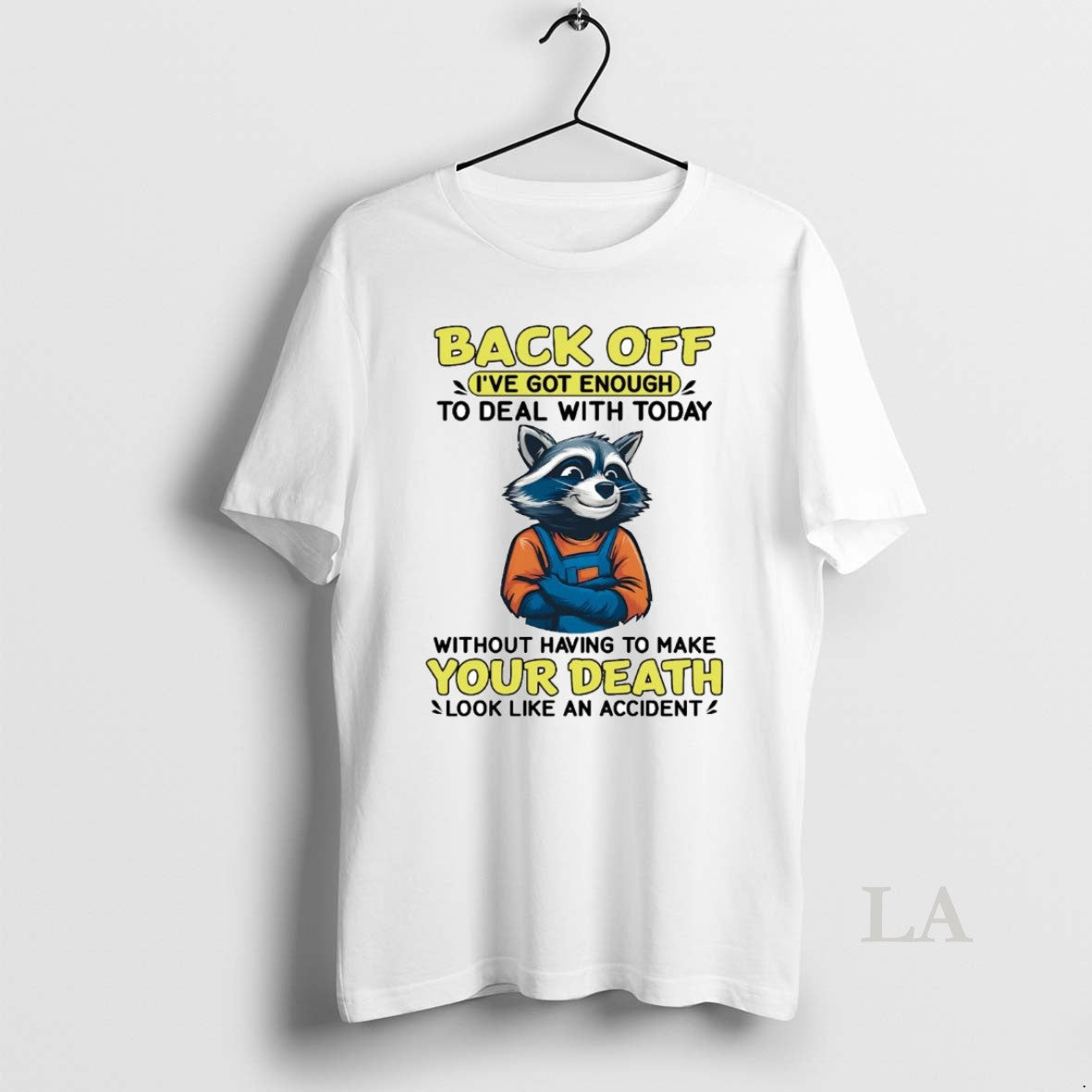 Original Raccoon Back Off Ive Got Enough Without Having To Make Your Death T-Shirts, Hoodie, Sweatshirt | WearSparks.com