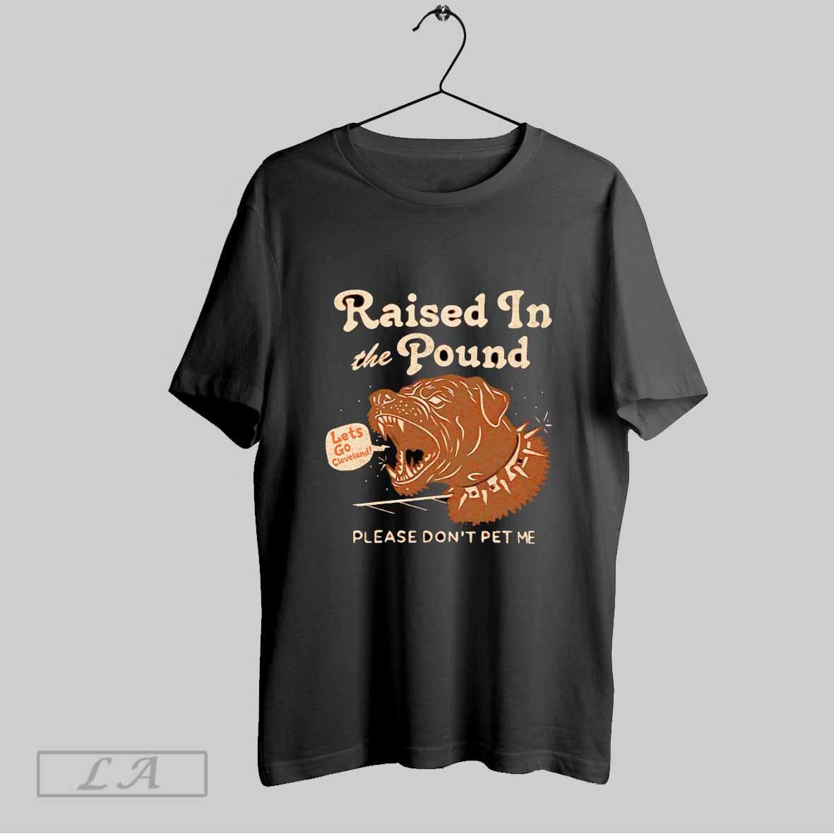 Original Raised In The Pound Please Dont Pet Me