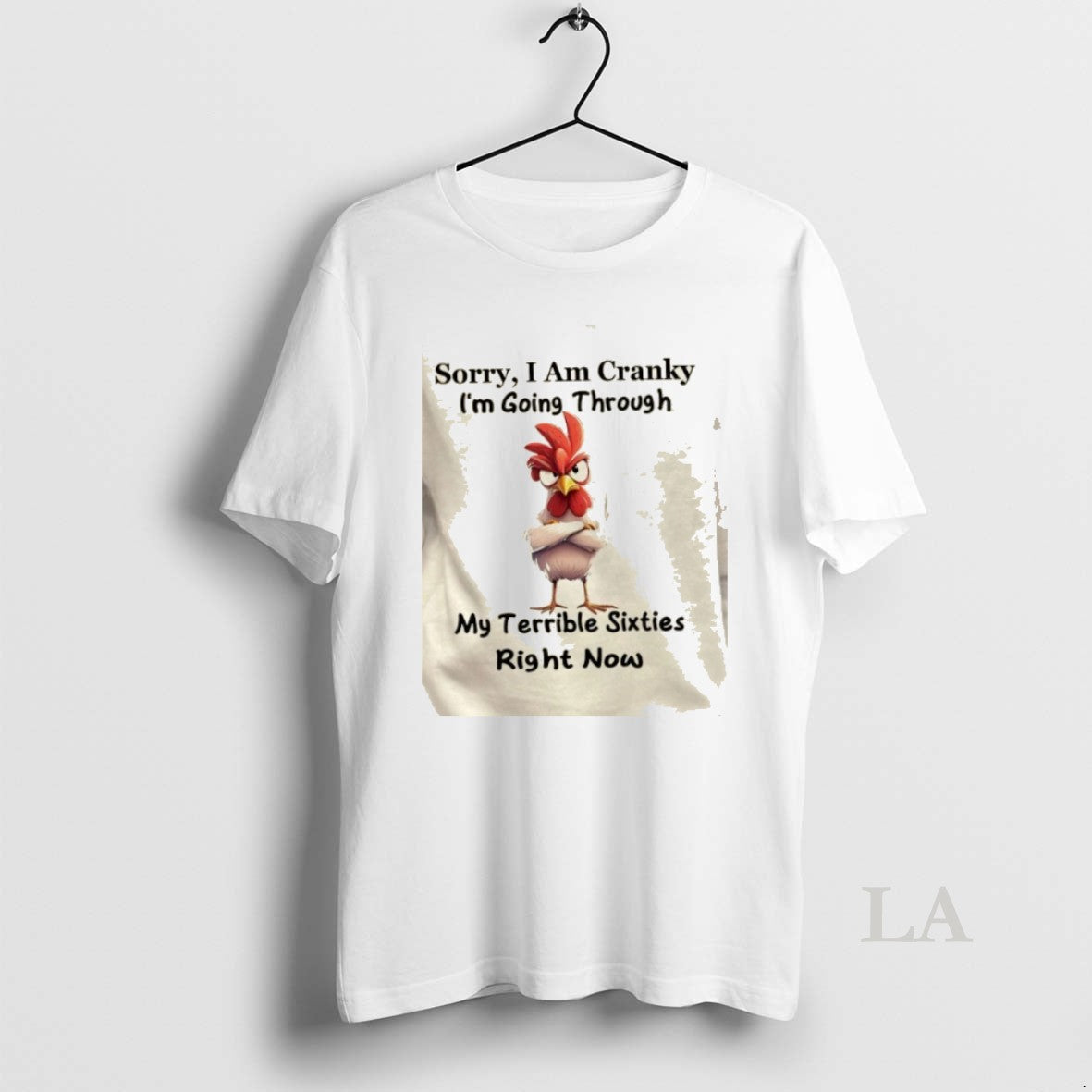 Original Rooster Sorry I Am Cranky Im Going Through My Terrible Sixties Right Now T-Shirts, Hoodie, Sweatshirt