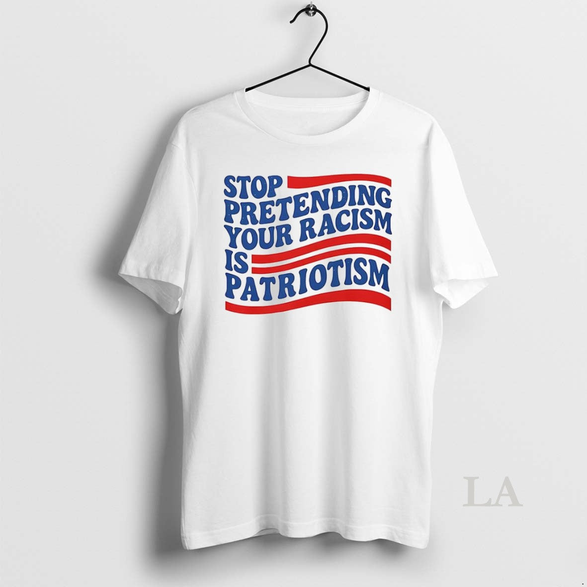 Original Stop Pretending Your Racism Is Patriotism