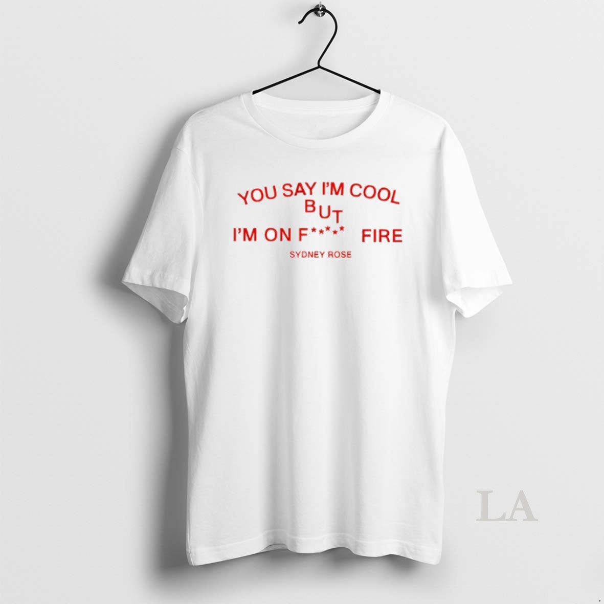 Original Sydney Rose You Say Im Cool T-Shirts, Hoodie, Sweatshirt | WearSparks.com