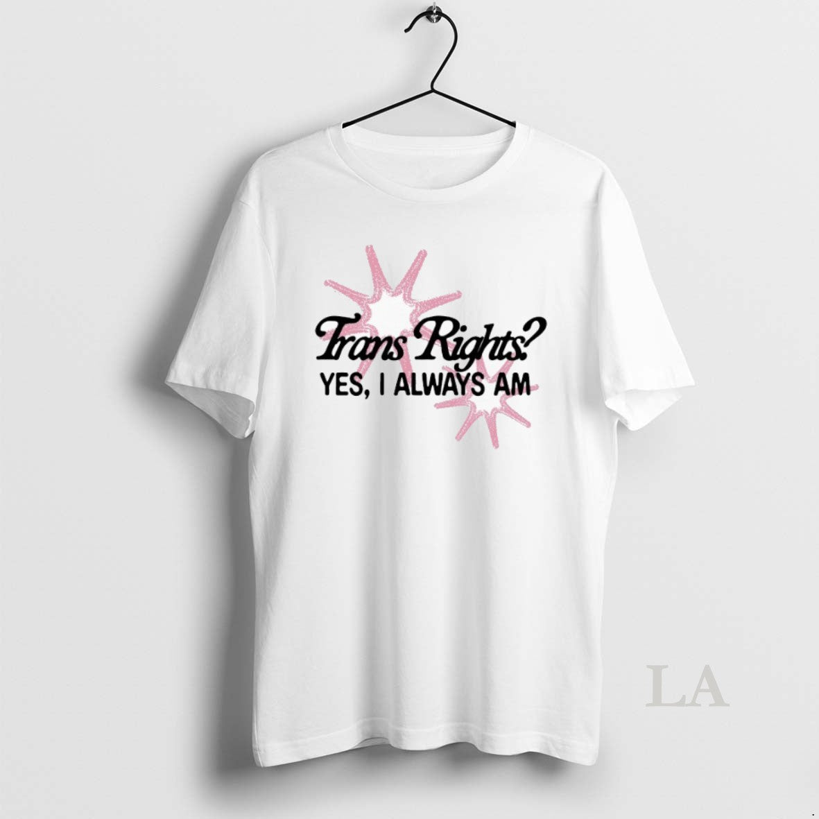 Original Trans Rights Yes I Always Am T-Shirts, Hoodie, Sweatshirt | WearSparks.com