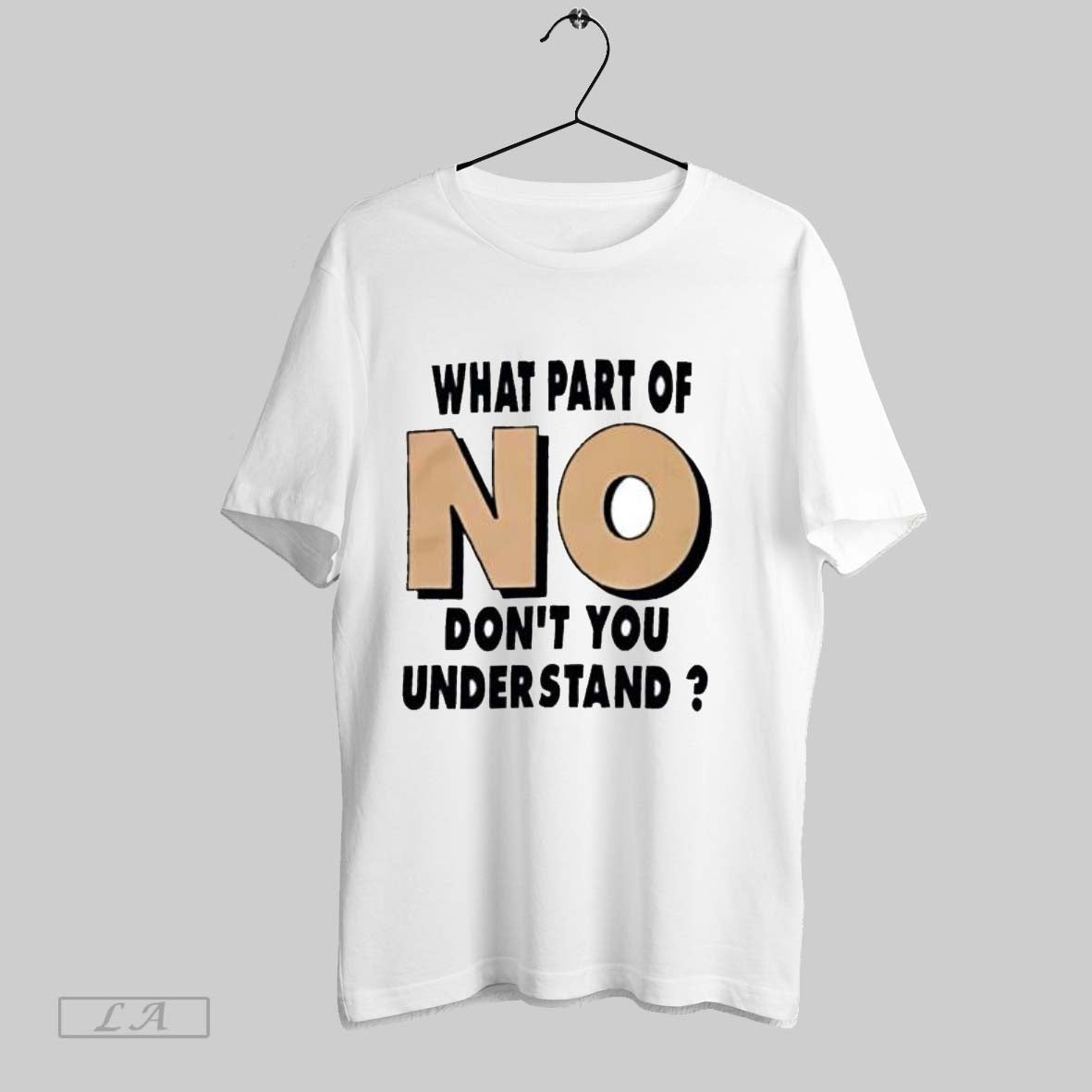 Original What Part Of No Don_t You Understand