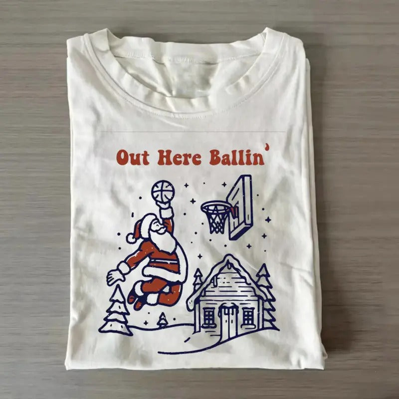 Out Here Ballin' Funny Santa Basketball Christmas Xmas Retro T-Shirt, Funny Graphic Tee Womenswear Top Hoodie, Sweatshirt