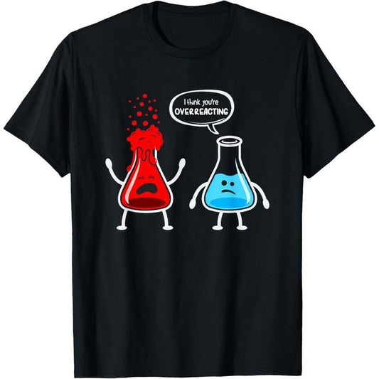 Overreacting" Funny Chemistry Nerd T-Shirt