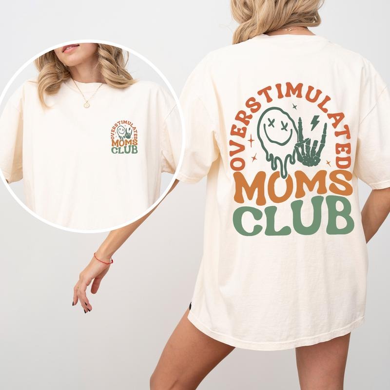Overstimulated Mom's Club, Trend, Mama, Mother, Funny Mom, Comfort Colors T-Shirt, Women's Comfort Colors Tee Hoodie,...