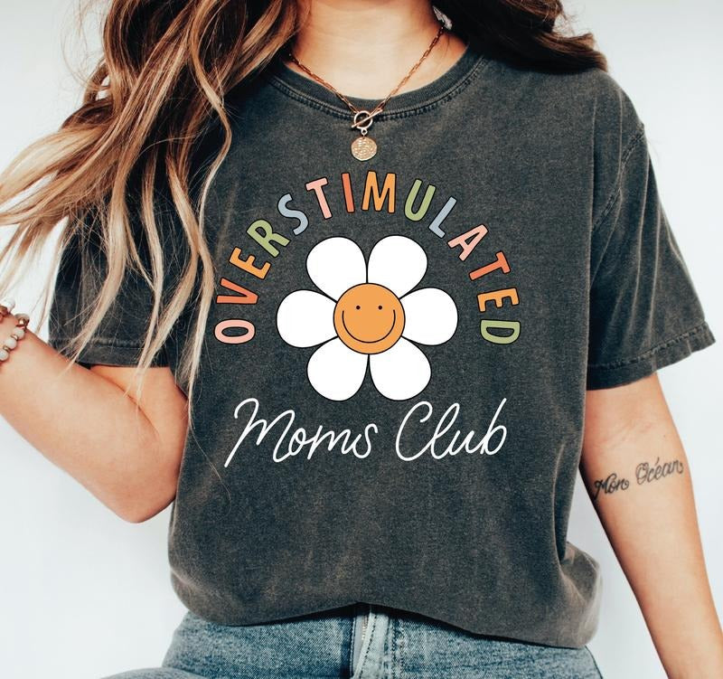 Overstimulated Moms Club Shirt, Mama T Shirt, Funny Gift For Mom, Cool Mom Club, Mothers Day Gift, Unisex Crewneck...