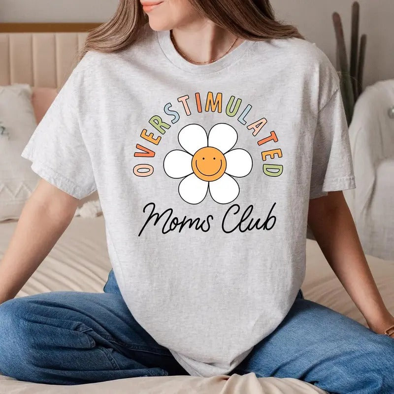 Overstimulated Moms Club T-Shirt, Mama Flower T-Shirt Top Womenswear Hoodie, Sweatshirt | WearSparks.com