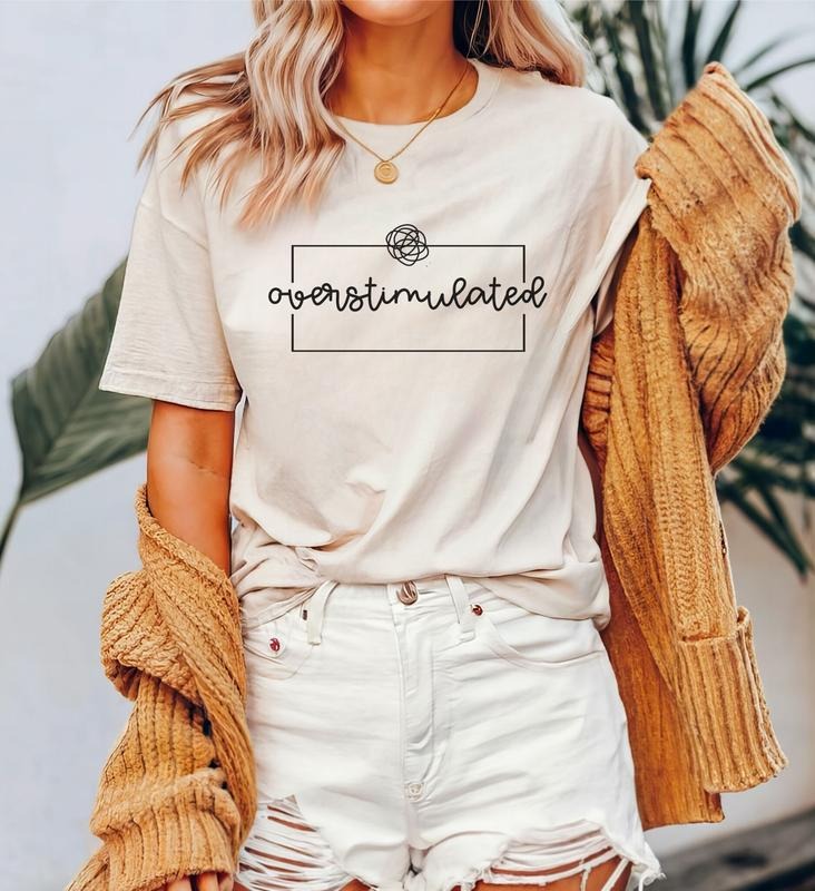 Overstimulated Shirt Funny I'm Overstimulated Tshirt Anxiety Shirt Mental Health Gift Emotions Shirt Overstimulated Mom...