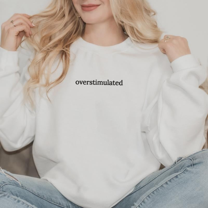 Overstimulated Sweatshirt, Mama Sweatshirt, Sarcastic Sweater, T-Shirt Hoodie | WearSparks.com