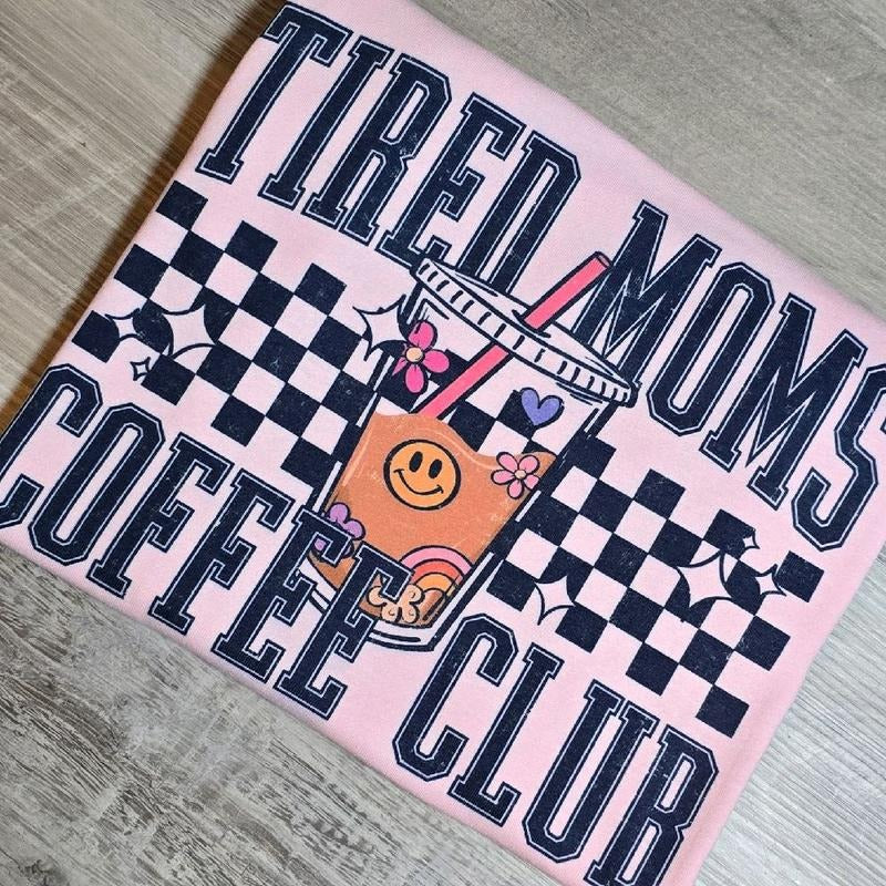 PINK Tired moms coffee club Graphic Tee or Sweatshirt Hoodie | WearSparks.com