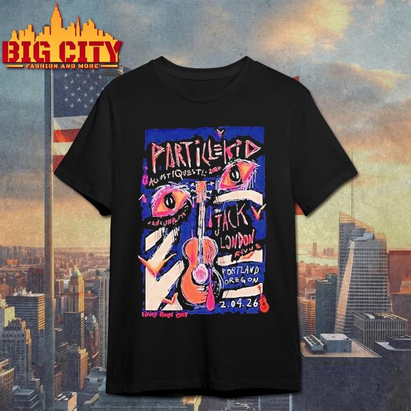 Particle Kid Feb 4 2026 Acoustiques 2026 At Jack London Revue In Portland Or Shirt