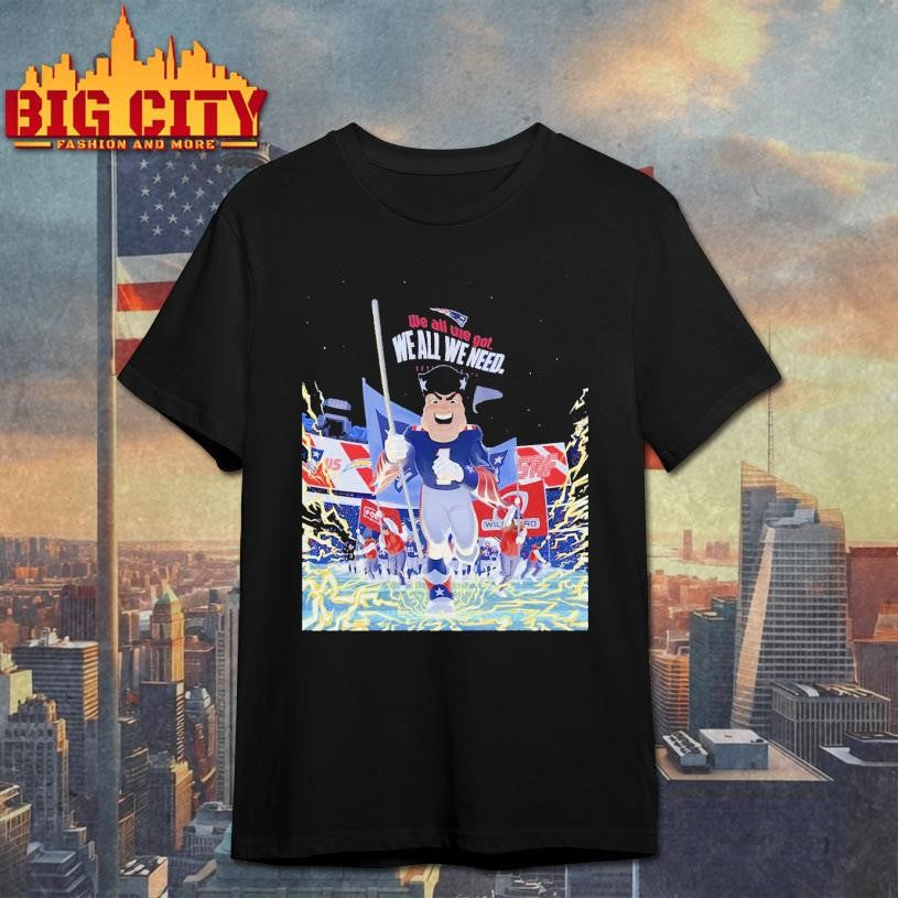 Patriots Mascot We All We Got Football Shirt