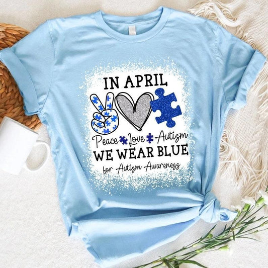 Peace Love Autism In April We Wear Blue For Autism Awareness Shirt, In April We Wear Blue Shirt, Autism Awareness Tee,...