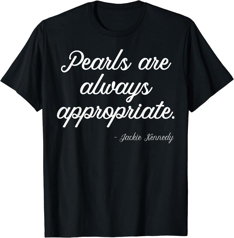 Pearls Are Always Appropriate T-Shirt | Unisex Cotton Tee Gift, Crewneck, Short Sleeve Hoodie, Sweatshirt | WearSparks.com