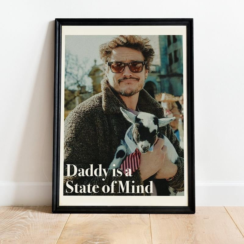 Pedro Pascal Daddy Is A State Of Mind Poster, Wall Print, Daddy of The Internet Pedro Pascal Poster, Wall Decor Idea,...