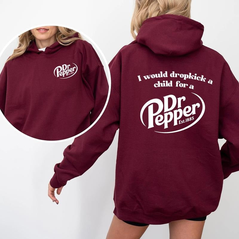 Pepper Hoodie, I Would Dropkick A Child For A Dr. Pepper Hoodie For Men and Women T-Shirts, Sweatshirt | WearSparks.com