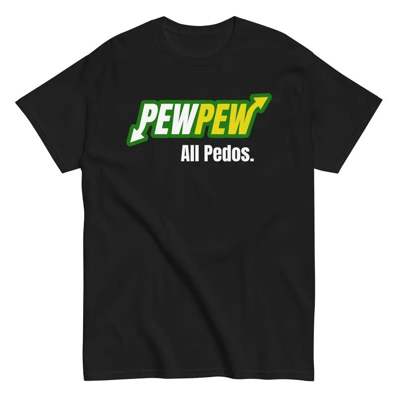 Pew Pew All Pedos Shirt Hoodie, Sweatshirt | WearSparks.com