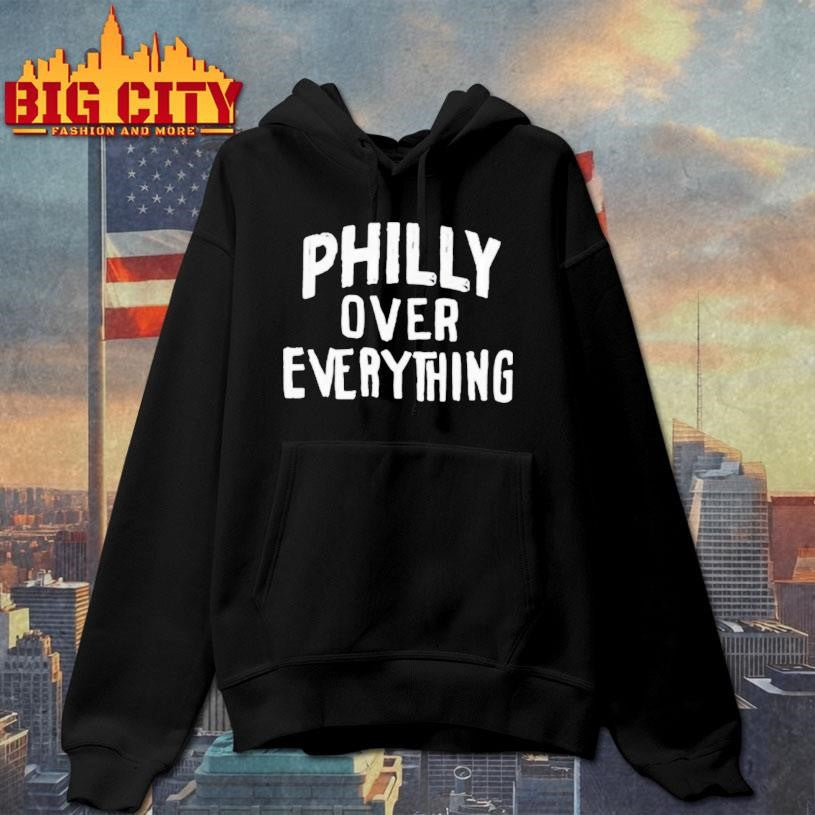 Philly Over Everything Shirt